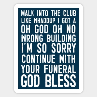 Walk Into The Club .... Funny Slogan Design Sticker